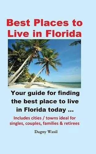 Best Places to Live in Florida - Your guide for finding the best place to live in Florida today cover