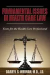 Fundamental Issues in Health Care Law--Facts for the Health Care Professional cover