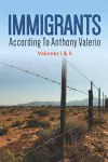 IMMIGRANTS according to Anthony Valerio Volumes I & II cover