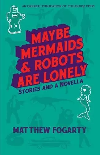 Maybe Mermaids & Robots are Lonely cover