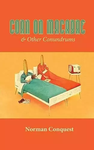 Corn on Macabre & Other Conundrums cover