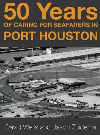 50 Years of Caring for Seafarers in Port Houston cover