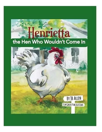 Henrietta, the Hen Who Wouldn't Come In cover