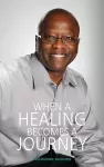 When a Healing Becomes a Journey cover