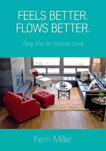 Feels Better. Flows Better. Feng Shui for Inspired Living cover