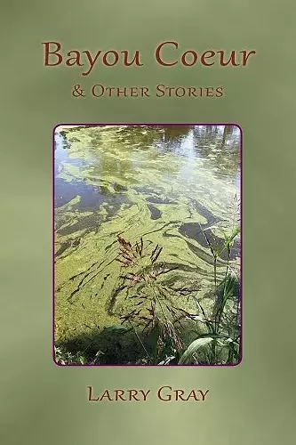 Bayou Coeur and Other Stories cover