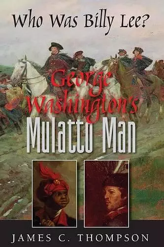 George Washington's Mulatto Man - Who Was Billy Lee? cover