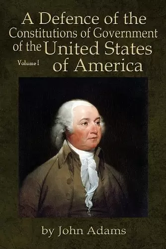 A Defence of the Constitutions of Government of the United States of America cover