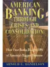 American Banking Through Crises and Consolidation cover