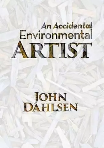 An Accidental Environmental Artist cover