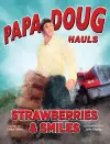 Papa Doug Hauls Strawberries & Smiles cover