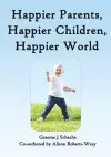 Happier Parents, Happier Children, Happier World cover