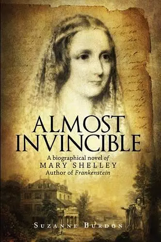 Almost Invincible: A Biographical Novel of Mary Shelley cover