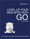Level Up Your Web Apps With Go cover