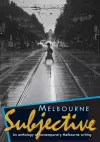 Melbourne Subjective - An Anthology of Contemporary Melbourne Writing cover