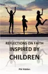 Reflections on Faith Inspired by Children cover