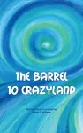 The barrel to crazyland cover