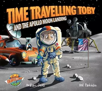 Time Travelling Toby and the Apollo Moon Landing cover