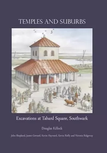 Temples and Suburbs: Excavations at Tabard Square, Southwark cover