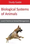 Biological Systems of Animals: Level 3 Technical in Animal Management Study Guide cover