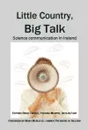 Little Country, Big Talk: Science Communication in Ireland cover