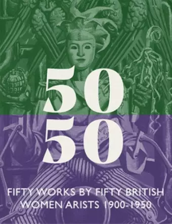 Fifty Works by Fifty British Women Artists 1900 – 1950 cover