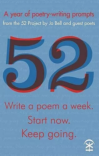 52: Write a Poem a Week. Start Now. Keep Going cover