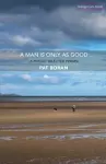 A Man Is Only As Good cover