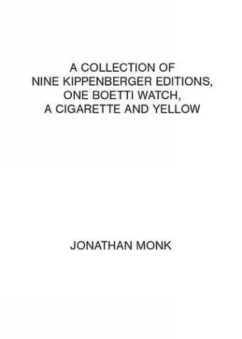 A collection of nine Kippenberger editions, one Boetti watch, a cigarette and yellow cover