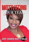 The Secrets to Motivating Your Team cover
