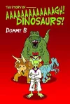 The Story of  Aaaaaaaaaaaaagh Dinosaurs! cover