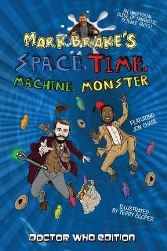 Mark Brake's Space, Time, Machine, Monster: Doctor Who Edition cover