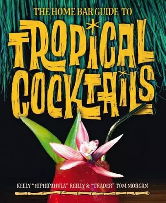 The Home Bar Guide To Tropical Cocktails cover