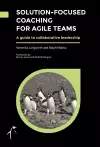 Solution-Focused Coaching for Agile Teams cover