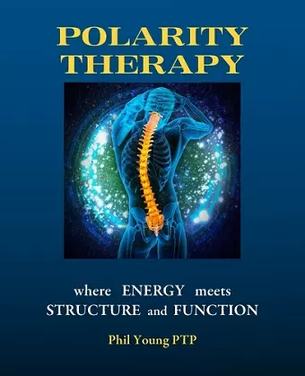 Polarity Therapy - Where Energy Meets Structure and Function cover