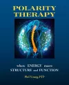 Polarity Therapy - Where Energy Meets Structure and Function cover