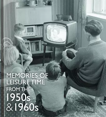 Memories of Leisure Time from the 1950s and 1960s cover