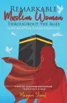 Remarkable Muslim Women Throughout the Ages cover