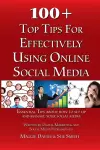 100 + Top Tips for Effectively Using Social Media cover