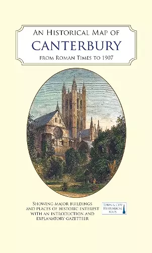 An Historical Map of Canterbury from medieval times to 1907 cover