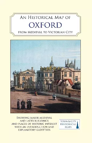 An Historical Map of Oxford: From Medieval to Victorian Times  (New Edition) cover