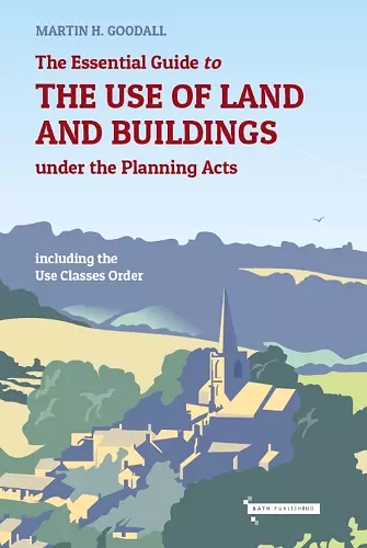 The Essential Guide to the Use of Land and Buildings under the Planning Acts cover