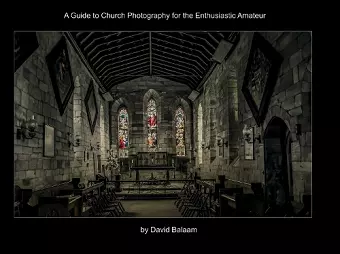 A Guide to Church Photography for the Enthusiastic Amateur cover