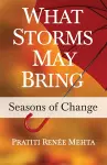 What Storms May Bring: Seasons of Change cover