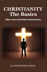 Christianity - The Basics: What Every Christian Should Know cover