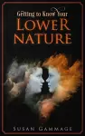 Getting to Know Your Lower Nature cover