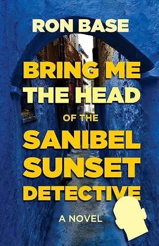 Bring Me the Head of the Sanibel Sunset Detective cover