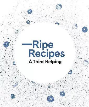 Ripe Recipes – A Third Helping cover