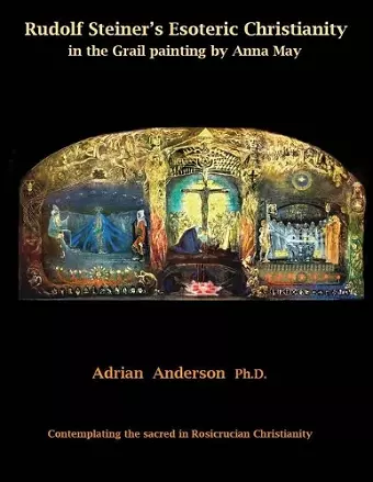 Rudolf Steiner's Esoteric Christianity in the Grail painting by Anna May cover