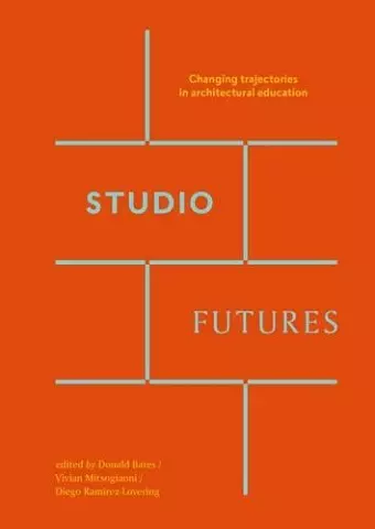 Studio Futures - Changing Trajectories In Architectural Education cover